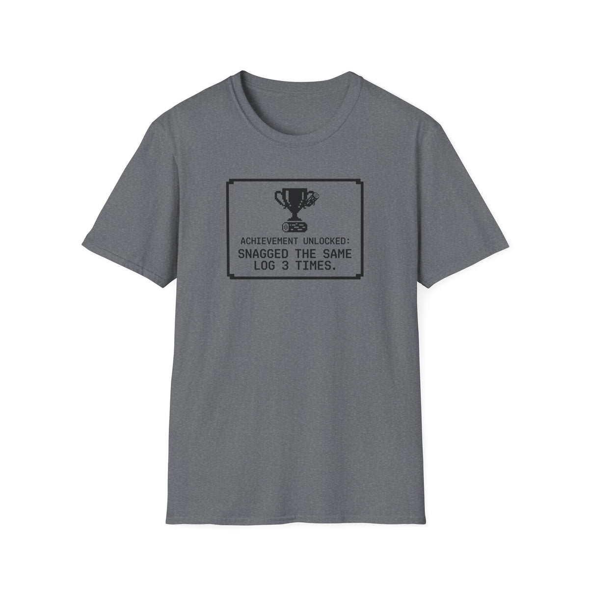 Achievement Unlocked - Snagged The Same Log 3 Times T-Shirt