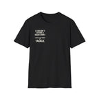 I Couldn't Afford a Nicer Shirt T-Shirt