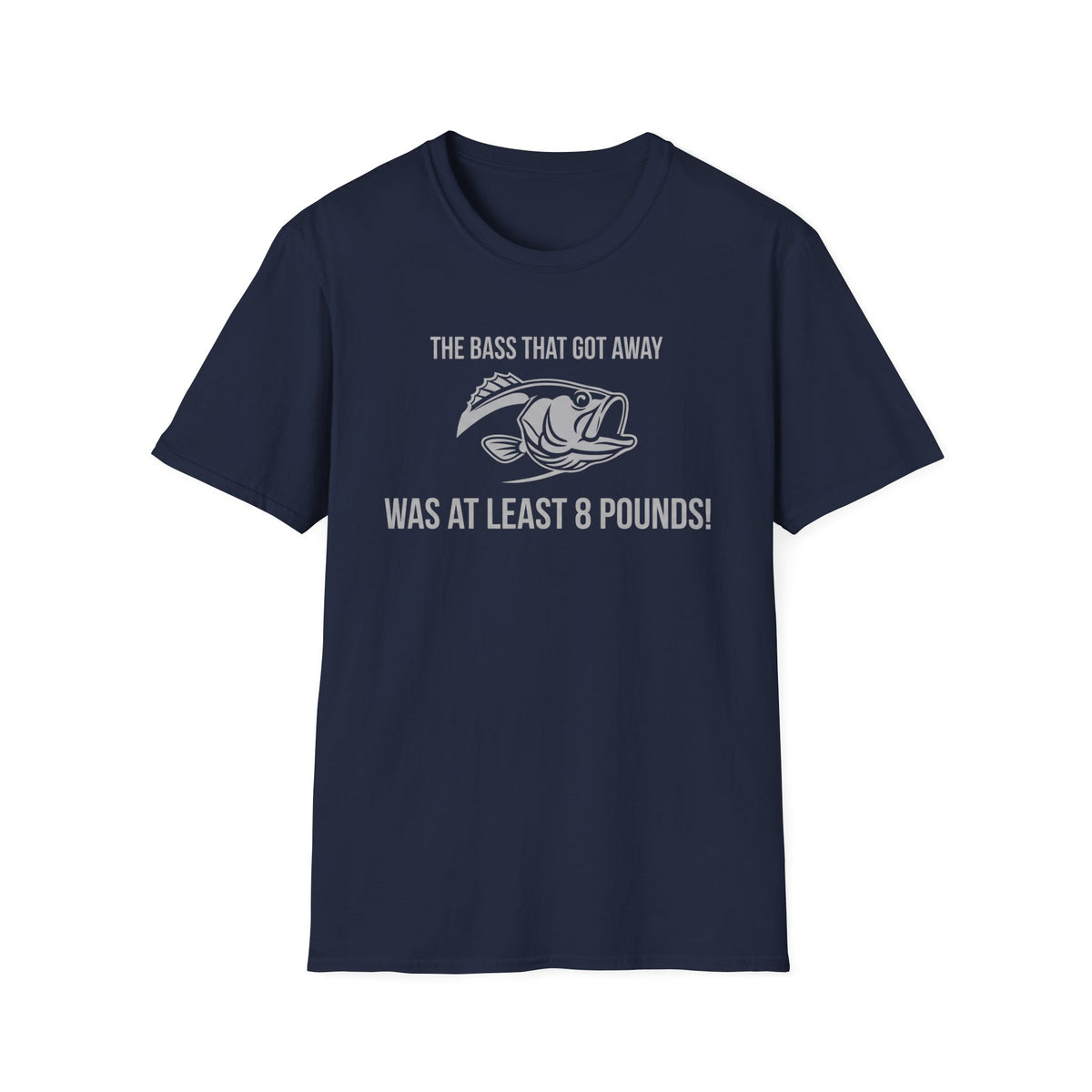 The Bass That Got Away Was At Least 8 Pounds T-Shirt