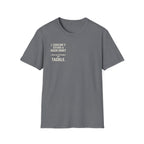 I Couldn't Afford a Nicer Shirt T-Shirt