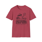 Professional Almost Never T-Shirt