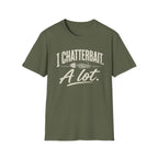 I Chatterbait. A lot. T-Shirt