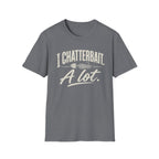 I Chatterbait. A lot. T-Shirt