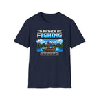 I'd Rather Be Fishing T-Shirt