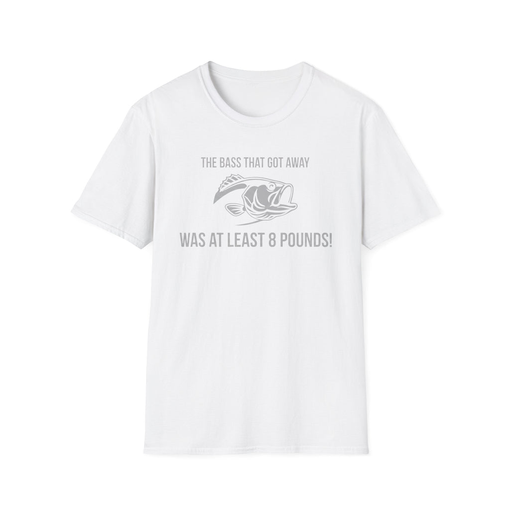 The Bass That Got Away Was At Least 8 Pounds T-Shirt