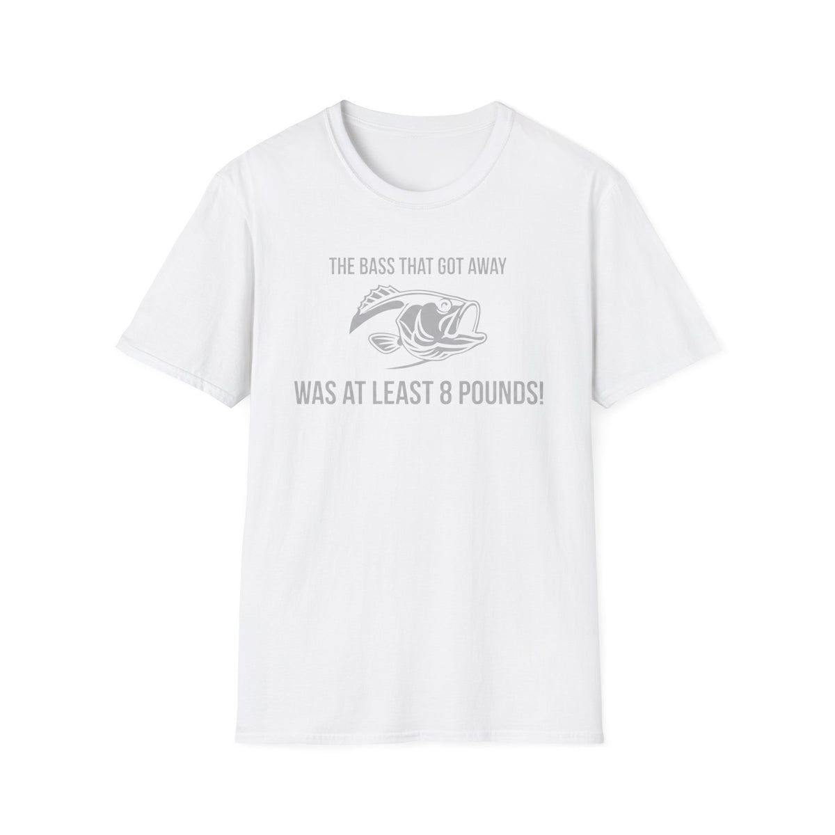 The Bass That Got Away Was At Least 8 Pounds T-Shirt