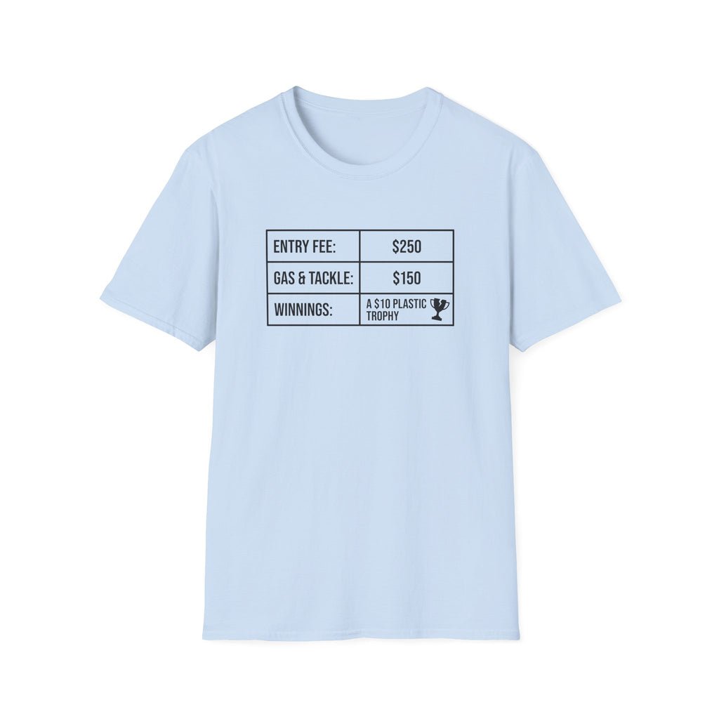 Entry Fee - Gas - Winnings T-Shirt