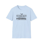 Buying Gear Counts as Fishing T-Shirt