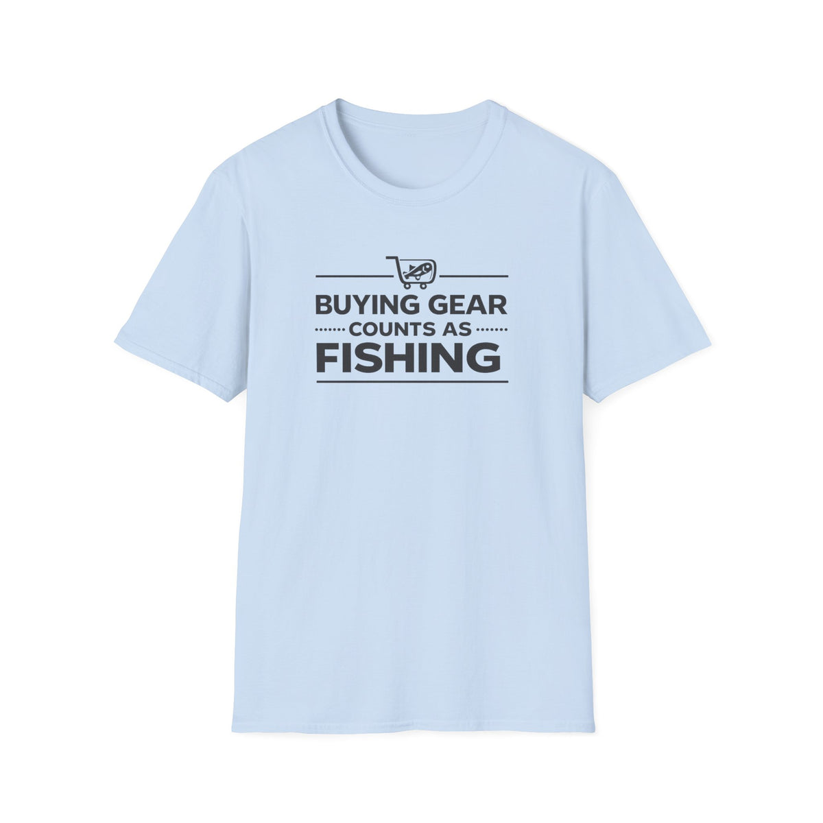 Buying Gear Counts as Fishing T-Shirt