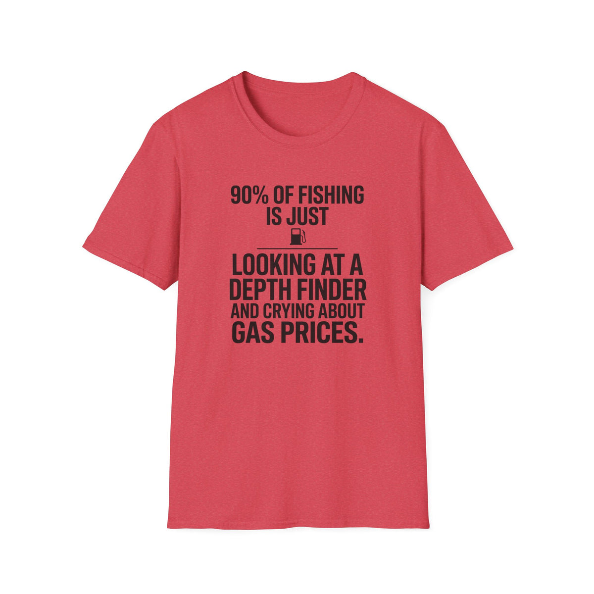 90% of Fishing is Just T-Shirt