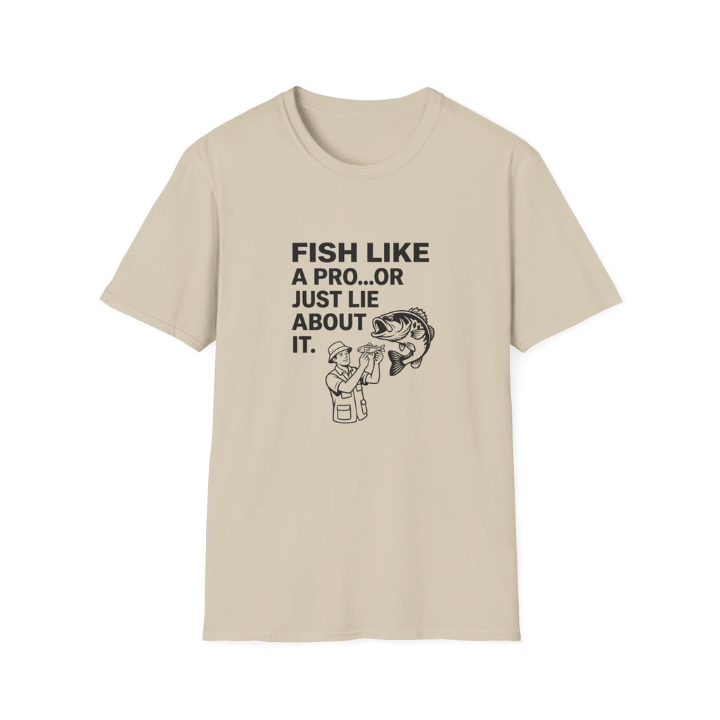 Fish Like a Pro or Just Lie About It T-Shirt