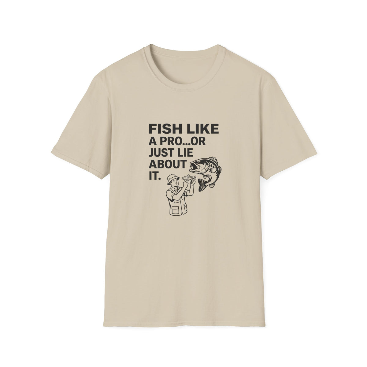 Fish Like a Pro or Just Lie About It T-Shirt