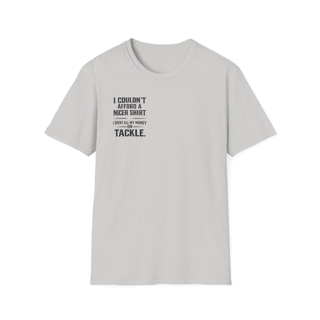 I Couldn't Afford a Nicer Shirt T-Shirt