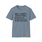 Why I Didn't Catch Fish T-Shirt